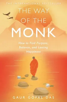 Calea călugărului: Cum să găsești scopul, echilibrul și fericirea durabilă - The Way of the Monk: How to Find Purpose, Balance, and Lasting Happiness