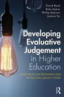 Dezvoltarea judecății evaluative în învățământul superior: Evaluarea pentru cunoașterea și producerea de muncă de calitate - Developing Evaluative Judgement in Higher Education: Assessment for Knowing and Producing Quality Work