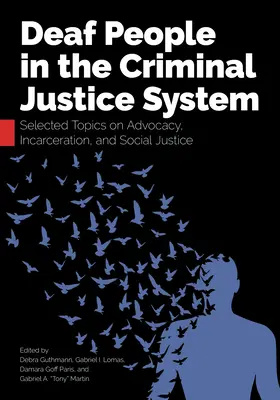 Persoanele surde în sistemul de justiție penală: Subiecte selectate privind apărarea, încarcerarea și justiția socială - Deaf People in the Criminal Justice System: Selected Topics on Advocacy, Incarceration, and Social Justice