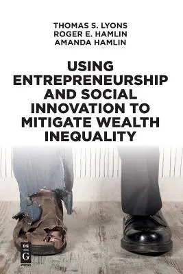 Utilizarea spiritului antreprenorial și a inovării sociale pentru atenuarea inegalității bogăției - Using Entrepreneurship and Social Innovation to Mitigate Wealth Inequality
