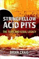 Stringfellow Acid Pits: Moștenirea toxică și juridică - Stringfellow Acid Pits: The Toxic and Legal Legacy