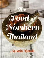 Mâncarea din nordul Thailandei: O carte de bucate - The Food of Northern Thailand: A Cookbook