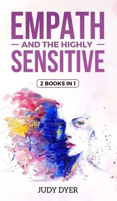 Empaticii și cei extrem de sensibili: 2 cărți în 1 - Empath and The Highly Sensitive: 2 Books in 1