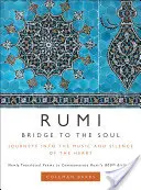 Rumi: Podul către suflet: Călătorii în muzica și tăcerea inimii - Rumi: Bridge to the Soul: Journeys Into the Music and Silence of the Heart