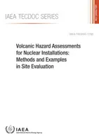 Volcanic Hazard Assessments for Nuclear Installations: Metode și exemple în evaluarea amplasamentelor: IAEA Tecdoc Series No. 1795 - Volcanic Hazard Assessments for Nuclear Installations: Methods and Examples in Site Evaluation: IAEA Tecdoc Series No. 1795