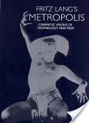 Metropolisul lui Fritz Lang: Viziuni cinematografice ale tehnologiei și fricii - Fritz Lang's Metropolis: Cinematic Visions of Technology and Fear