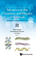 Advances in the Chemistry and Physics of Materials (Progrese în chimia și fizica materialelor): Prezentare generală a subiectelor selectate - Advances in the Chemistry and Physics of Materials: Overview of Selected Topics