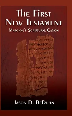 Primul Nou Testament: Canonul scriptural al lui Marcion - First New Testament: Marcion's Scriptural Canon