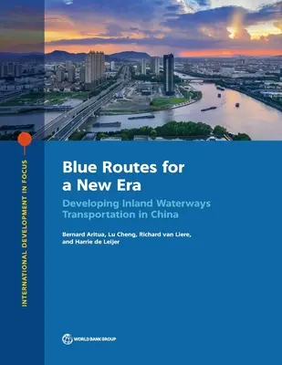 Rute albastre pentru o nouă eră: Dezvoltarea transportului pe căile navigabile interioare în China - Blue Routes for a New Era: Developing Inland Waterways Transportation in China
