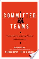 Echipe angajate: Trei pași pentru a inspira pasiune și performanță - Committed Teams: Three Steps to Inspiring Passion and Performance