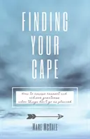Finding Your Cape: How to Course Correct and Achieve Greatness When Things Don't Go As Planned