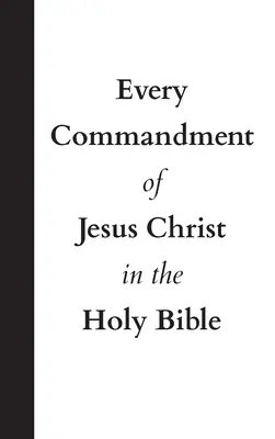 Fiecare poruncă a lui Iisus Hristos în Sfânta Biblie - Every Commandment of Jesus Christ In The Holy Bible