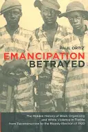 Emanciparea trădată, 16: Istoria ascunsă a organizării negrilor și a violenței albilor în Florida de la reconstrucție până la alegerile sângeroase din 192 - Emancipation Betrayed, 16: The Hidden History of Black Organizing and White Violence in Florida from Reconstruction to the Bloody Election of 192