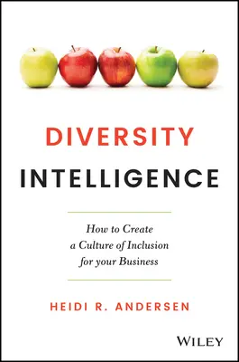 Inteligența diversității: Cum să creați o cultură a incluziunii pentru afacerea dumneavoastră - Diversity Intelligence: How to Create a Culture of Inclusion for Your Business