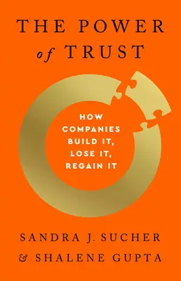 Puterea încrederii: Cum o construiesc, o pierd și o recâștigă companiile - The Power of Trust: How Companies Build It, Lose It, Regain It