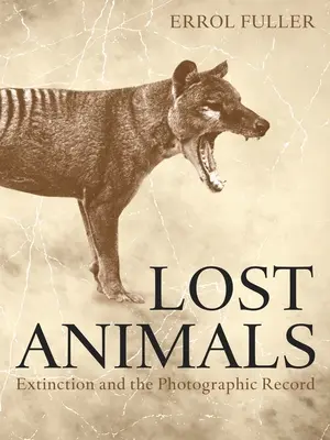 Animale pierdute: Extincția și înregistrarea fotografică - Lost Animals: Extinction and the Photographic Record