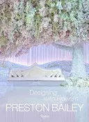 Preston Bailey: Design cu flori - Preston Bailey: Designing with Flowers