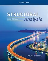 Analiza structurilor, ediția SI (Kassimali Aslam (Southern Illinois University Carbondale)) - Structural Analysis, SI Edition (Kassimali Aslam (Southern Illinois University Carbondale))