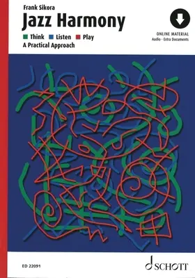 Jazz Harmony: Think - Listen - Play: O abordare practică - Jazz Harmony: Think - Listen - Play: A Practical Approach