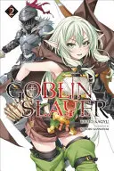 Goblin Slayer, Volumul 2 - Goblin Slayer, Volume 2