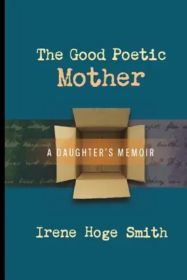 Buna mamă poetică: A Daughter's Memoir - The Good Poetic Mother: A Daughter's Memoir