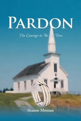 Pardon: Curajul de a fi eliberat - Pardon: The Courage to Be Set Free