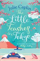 Micul magazin de ceai din Tokyo (Romantic Escapes, Book 6) - The Little Teashop in Tokyo (Romantic Escapes, Book 6)