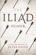 Iliada: O nouă traducere de Peter Green - The Iliad: A New Translation by Peter Green