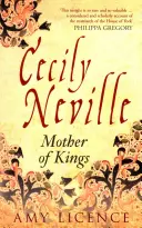 Cecily Neville: Mamă de regi - Cecily Neville: Mother of Kings