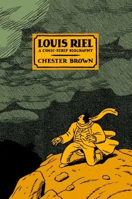 Louis Riel: O biografie în benzi desenate - Louis Riel: A Comic-Strip Biography
