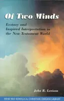 Of Two Minds - Ecstasy & Inspired Interpretation in the New Testament World
