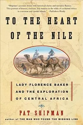 Către inima Nilului: Lady Florence Baker și explorarea Africii Centrale - To the Heart of the Nile: Lady Florence Baker and the Exploration of Central Africa