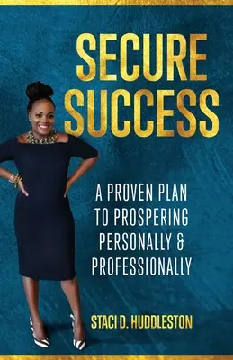 Succes sigur: Un plan dovedit pentru a prospera personal și profesional - Secure Success: A Proven Plan to Prospering Personally & Professionally