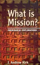 Ce este misiunea? - Explorări teologice - What is Mission? - Theological Explorations