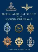 Insignele de șapcă ale armatei britanice din al Doilea Război Mondial - British Army Cap Badges of the Second World War