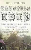 Electric Eden - Descoperirea muzicii vizionare a Marii Britanii - Electric Eden - Unearthing Britain's Visionary Music