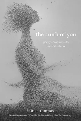 Adevărul despre tine: Poezie despre dragoste, viață, bucurie și tristețe - The Truth of You: Poetry about Love, Life, Joy, and Sadness