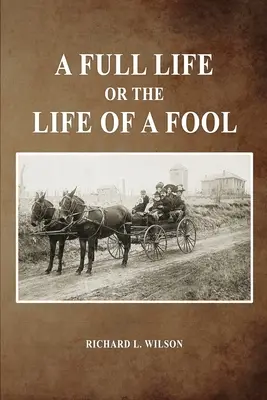 O viață plină sau viața unui nebun - A Full Life or the Life of a Fool