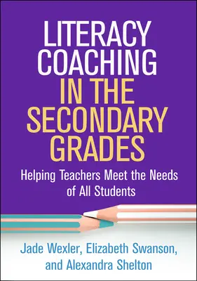 Literacy Coaching in the Secondary Grades: Ajutarea profesorilor să răspundă nevoilor tuturor elevilor - Literacy Coaching in the Secondary Grades: Helping Teachers Meet the Needs of All Students