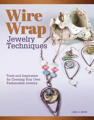 Tehnici de bijuterii înfășurate în sârmă: Instrumente și inspirație pentru a vă crea propriile bijuterii la modă - Wire-Wrapped Jewelry Techniques: Tools and Inspiration for Creating Your Own Fashionable Jewelry