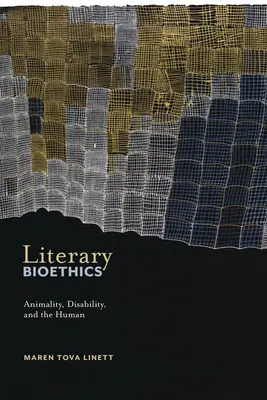 Bioetica literară: Animalitate, dizabilitate și umanitate - Literary Bioethics: Animality, Disability, and the Human