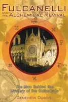 Fulcanelli și renașterea alchimică: omul din spatele misterului catedralelor - Fulcanelli and the Alchemical Revival: The Man Behind the Mystery of the Cathedrals