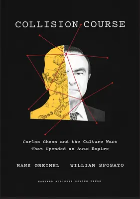 Curs de coliziune: Carlos Ghosn și războiul cultural care a răsturnat un imperiu auto - Collision Course: Carlos Ghosn and the Culture Wars That Upended an Auto Empire