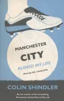 Manchester City mi-a ruinat viața - Manchester City Ruined My Life