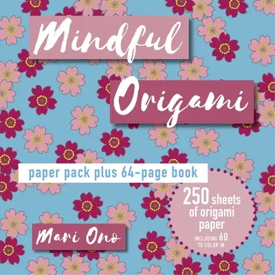 Mindful Origami: Pachet de hârtie plus carte de 64 de pagini - Mindful Origami: Paper Pack Plus 64-Page Book