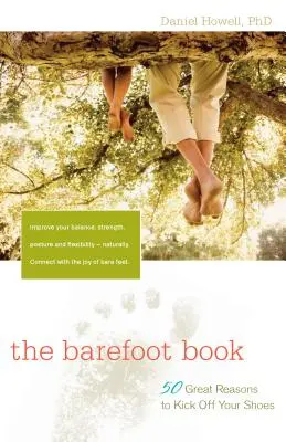 The Barefoot Book: 50 de motive grozave pentru a vă da pantofii jos - The Barefoot Book: 50 Great Reasons to Kick Off Your Shoes