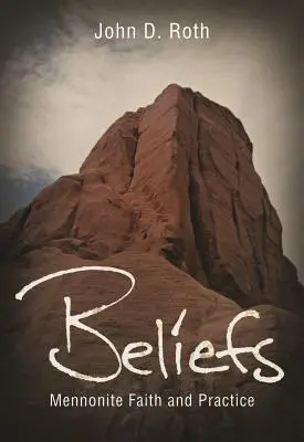 Beliefs: Credință și practică menonită - Beliefs: Mennonite Faith and Practice