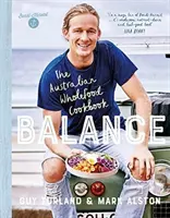 Echilibru: Cartea de bucate australiană cu alimente integrale - Balance: The Australian Wholefood Cookbook
