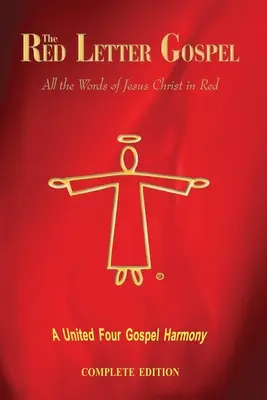 Evanghelia cu litere roșii - Ediția completă: Toate cuvintele lui Iisus Hristos în roșu - The Red Letter Gospel - Complete Edition: All The Words of Jesus Christ in Red