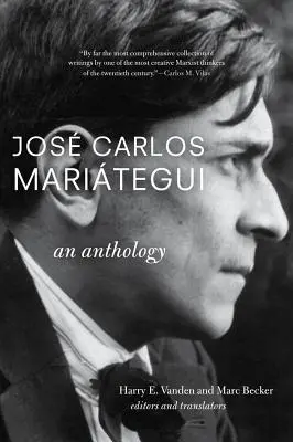 Jos Carlos Maritegui: O antologie - Jos Carlos Maritegui: An Anthology